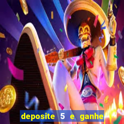 deposite 5 e ganhe 50 reais